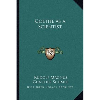 Goethe as a Scientist, Rudolf Magnus (Author) Goethe as a Scientist, Rudolf Magnus (Author)