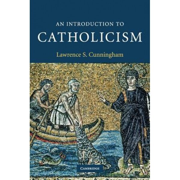 An Introduction to Catholicism, Lawrence S. Cunningham (Author)