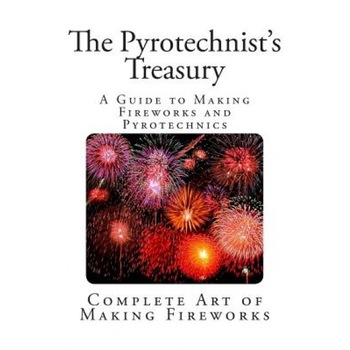 The Pyrotechnist's Treasury: A Guide to Making Fireworks and Pyrotechnics, Thomas Kentish (Author) The Pyrotechnist's Treasury: A Guide to Making Fireworks and Pyrotechnics, Thomas Kentish (Author)