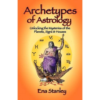 Archetypes of Astrology - Ena Stanley (Author) Archetypes of Astrology - Ena Stanley (Author)