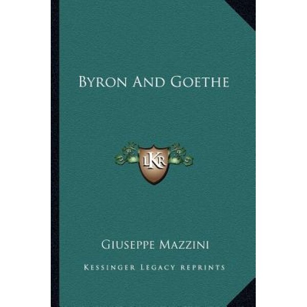 Byron and Goethe, Giuseppe Mazzini (Author)