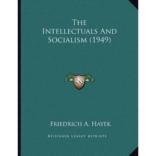 The Intellectuals and Socialism (1949), Friedrich A. Von Hayek (Author)
