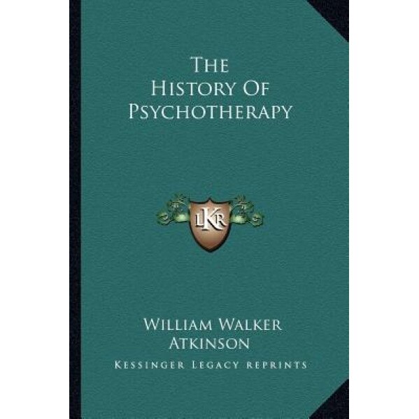 The History of Psychotherapy, William Walker Atkinson (Author)