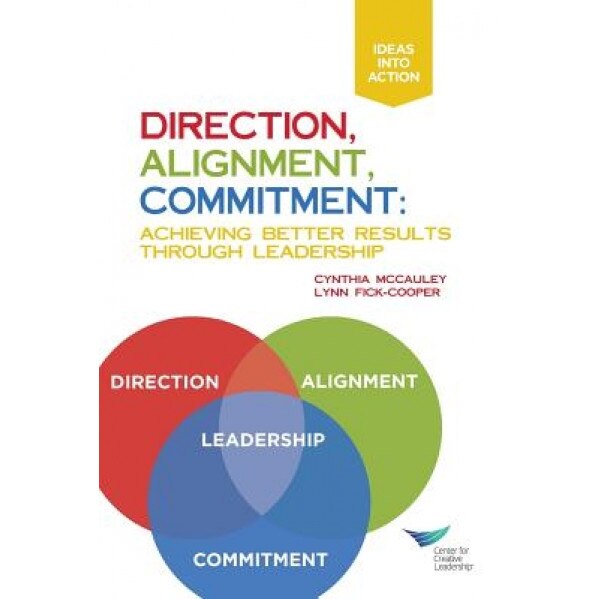 Direction, Alignment, Commitment: Achieving Better Results Through Leadership - Cynthia McCauley (Author)