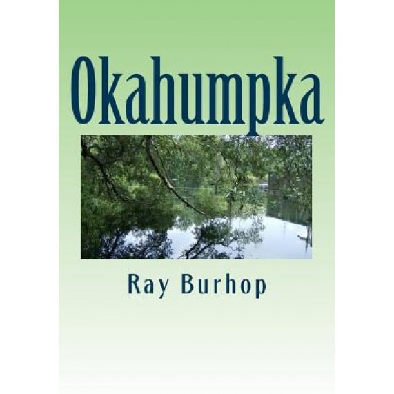 Okahumpka: The History of a Florida Cracker Community, Ray Burhop (Author)