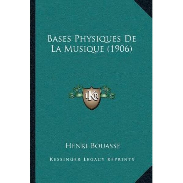 Bases Physiques de La Musique (1906), Henri Bouasse (Author)