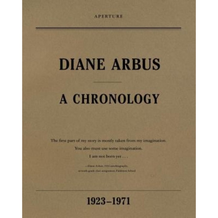 Diane Arbus: A Chronology, 1923-1971, Diane Arbus (Photographer)