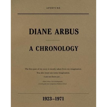 Diane Arbus: A Chronology, 1923-1971, Diane Arbus (Photographer) Diane Arbus: A Chronology, 1923-1971, Diane Arbus (Photographer)