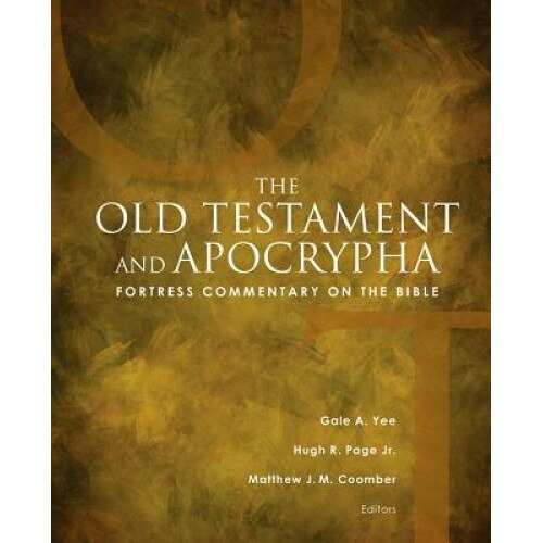 Fortress Commentary on the Bible: The Old Testament and Apocrypha, Gale A. Yee (Editor)