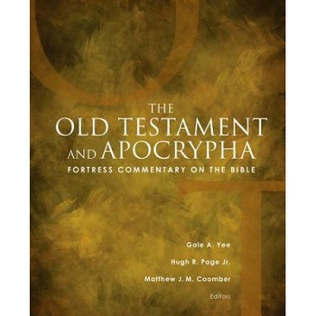 Fortress Commentary on the Bible: The Old Testament and Apocrypha, Gale A. Yee (Editor) Fortress Commentary on the Bible: The Old Testament and Apocrypha, Gale A. Yee (Editor)