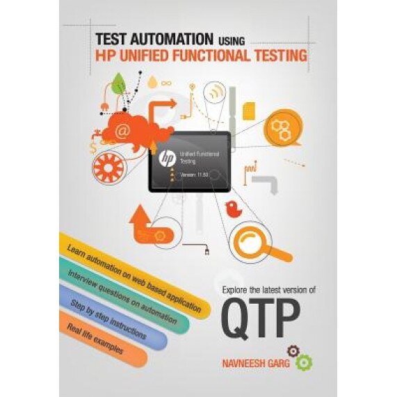 Test Automation Using HP Unified Functional Testing: Explore Latest Version of Qtp - MR Navneesh Garg (Author)