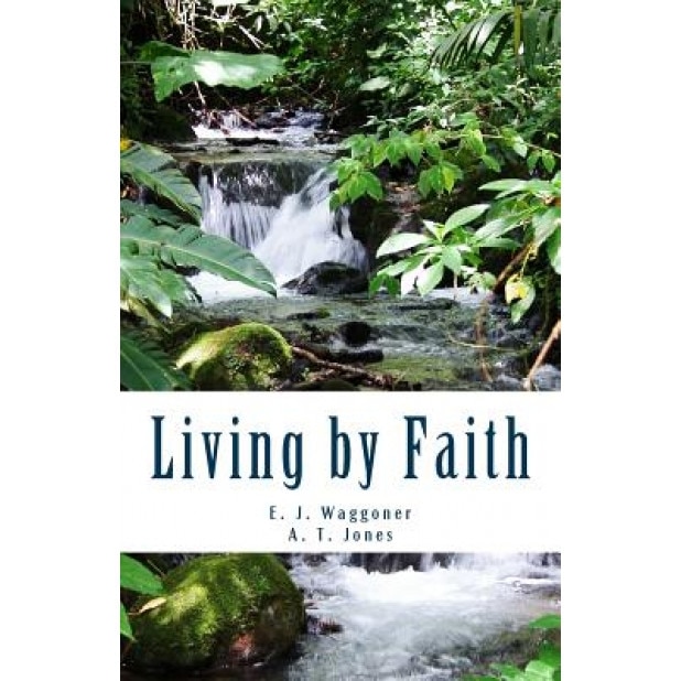 Living by Faith, E. J. Waggoner (Author)