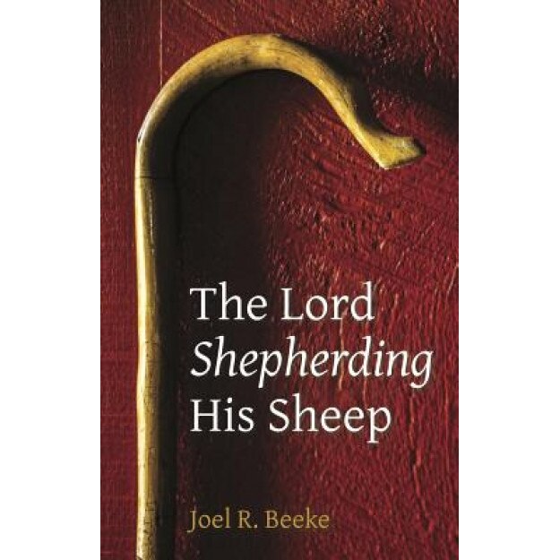 The Lord Shepherding His Sheep, Joel R. Beeke (Author)