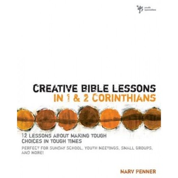Creative Bible Lessons in 1 and 2 Corinthians: 12 Lessons about Making Tough Choices in Tough Times, Marv Penner (Author) Creative Bible Lessons in 1 and 2 Corinthians: 12 Lessons about Making Tough Choices in Tough Times, Marv Penner (Author)