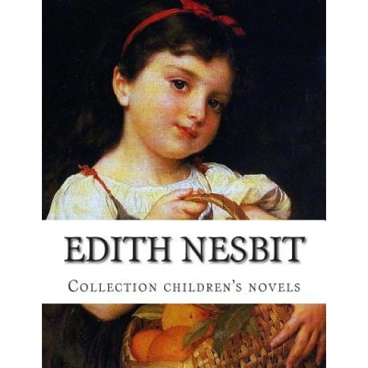 Edith Nesbit, Collection Children's Novels, Edith Nesbit (Author)