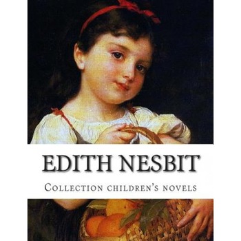 Edith Nesbit, Collection Children's Novels, Edith Nesbit (Author) Edith Nesbit, Collection Children's Novels, Edith Nesbit (Author)