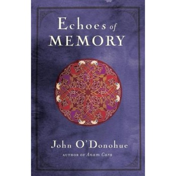 Echoes of Memory, John O'Donohue Echoes of Memory, John O'Donohue