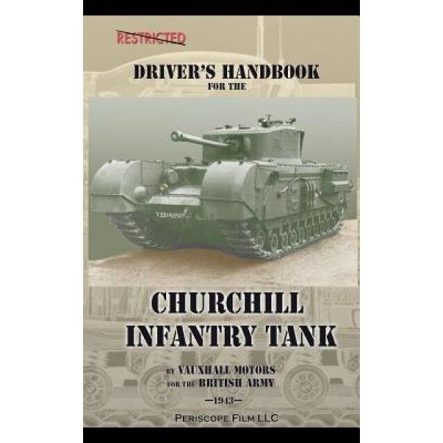 Driver's Handbook for the Churchill Infantry Tank, Vauxhall Motors (Author)