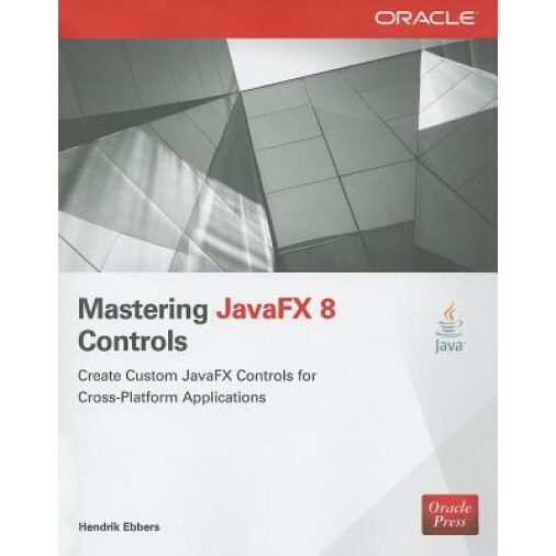 Mastering JavaFX 8 Controls - Hendrik Ebbers (Author)