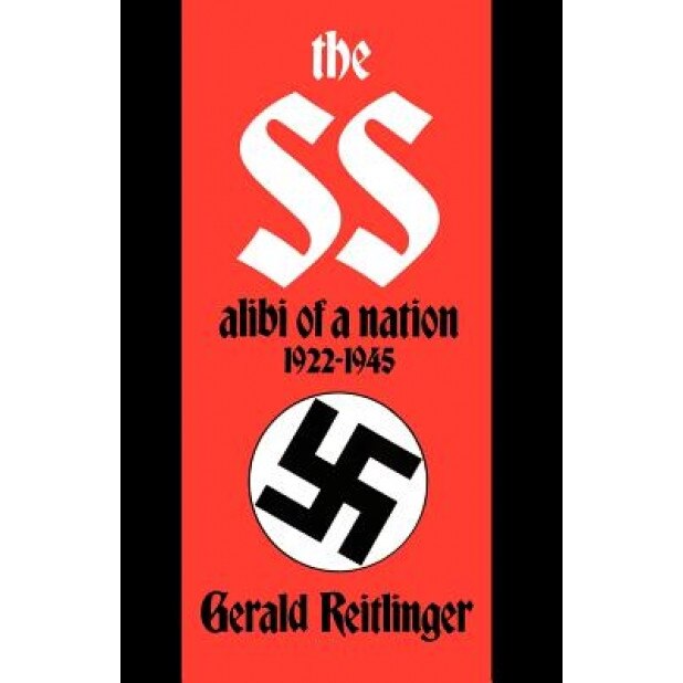 The SS: Alibi of a Nation, 1922-1945, Gerald Reitlinger (Author)