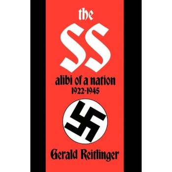 The SS: Alibi of a Nation, 1922-1945, Gerald Reitlinger (Author) The SS: Alibi of a Nation, 1922-1945, Gerald Reitlinger (Author)