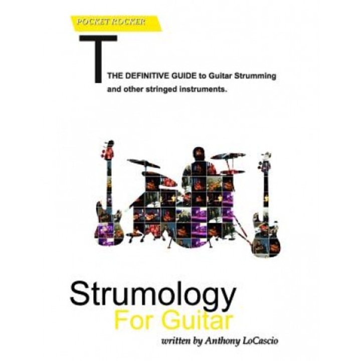 Strumology for Guitar: Learn How to Strum the Guitar. Over 50 Strumming Patterns That Every Guitarist Should Know, MR Anthony Vincent Locascio (Author)
