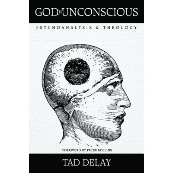 God Is Unconscious, Tad Delay (Author)