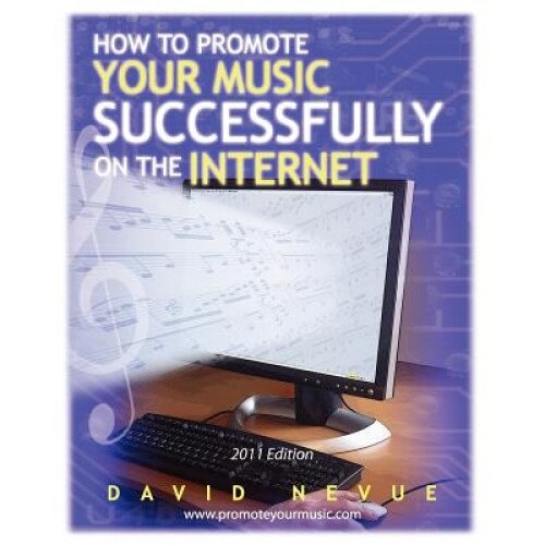 How to Promote Your Music Successfully on the Internet, David Nevue (Author)