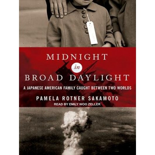 Midnight in Broad Daylight: A Japanese American Family Caught Between Two Worlds, Pamela Rotner Sakamoto (Author)