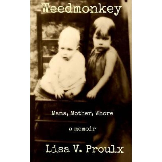 Weedmonkey, Lisa V. Proulx (Author)