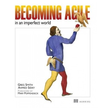 Becoming Agile: In an Imperfect World - Greg Smith (Author) Becoming Agile: In an Imperfect World - Greg Smith (Author)
