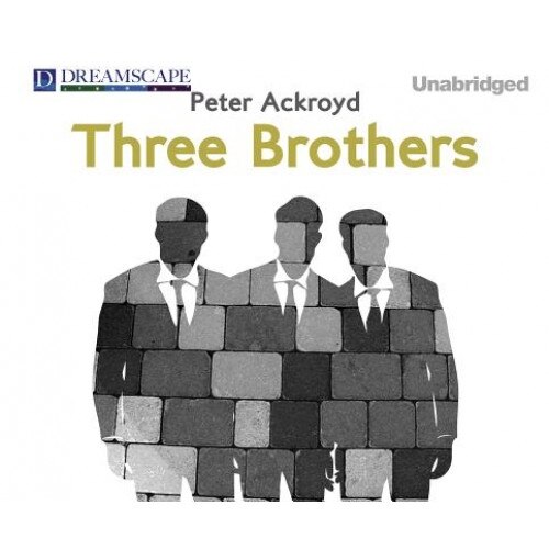 Three Brothers, Peter Ackroyd (Author)