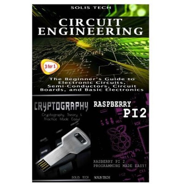 Circuit Engineering + Cryptography + Raspberry Pi 2, Solis Tech (Author)