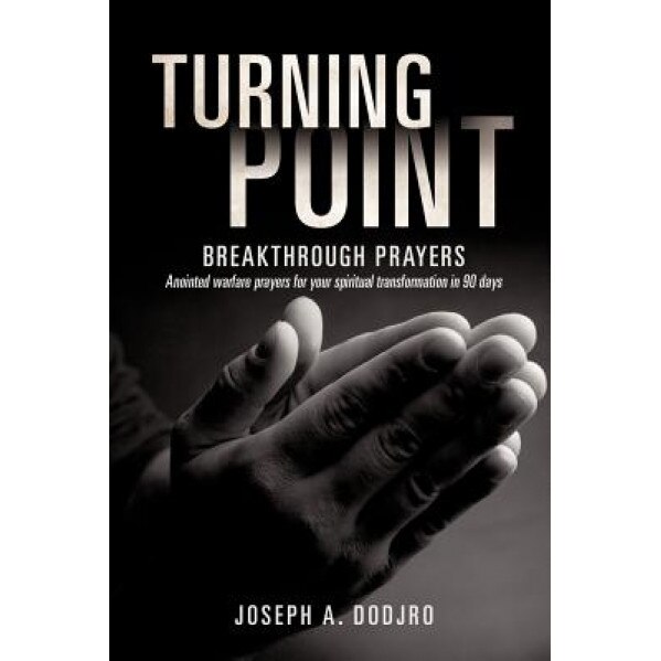Turning Point Breakthrough Prayers, Joseph A. Dodjro (Author)