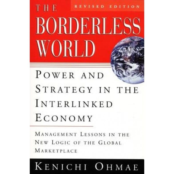 The Borderless World, Rev Ed: Power and Strategy in the Interlinked Economy - Kenichi Ohmae (Author)