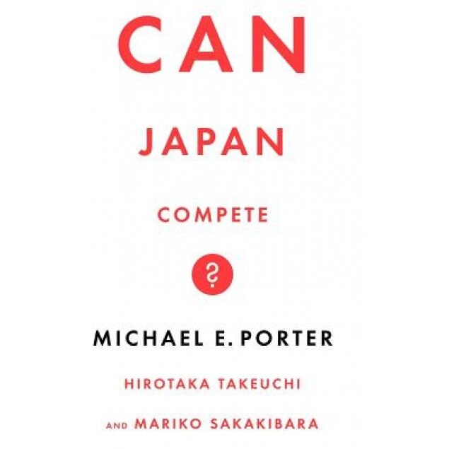 Can Japan Compete? - Michael Porter (Author)
