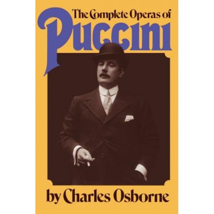 The Complete Operas of Puccini: A Critical Guide, Charles Osborne (Author)