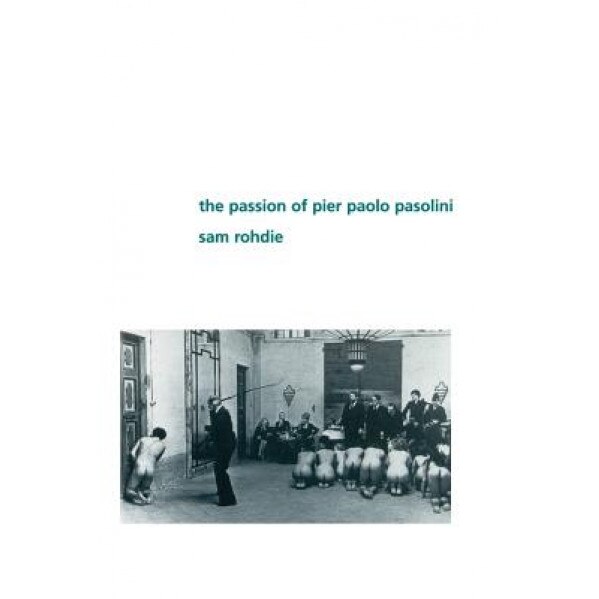 The Passion of Pier Paolo Pasolini, Sam Rohdie (Author)