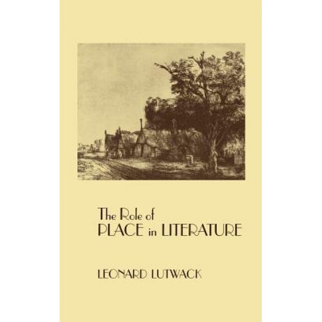 Role of Place in Literature, Leonard Lutwack (Author)