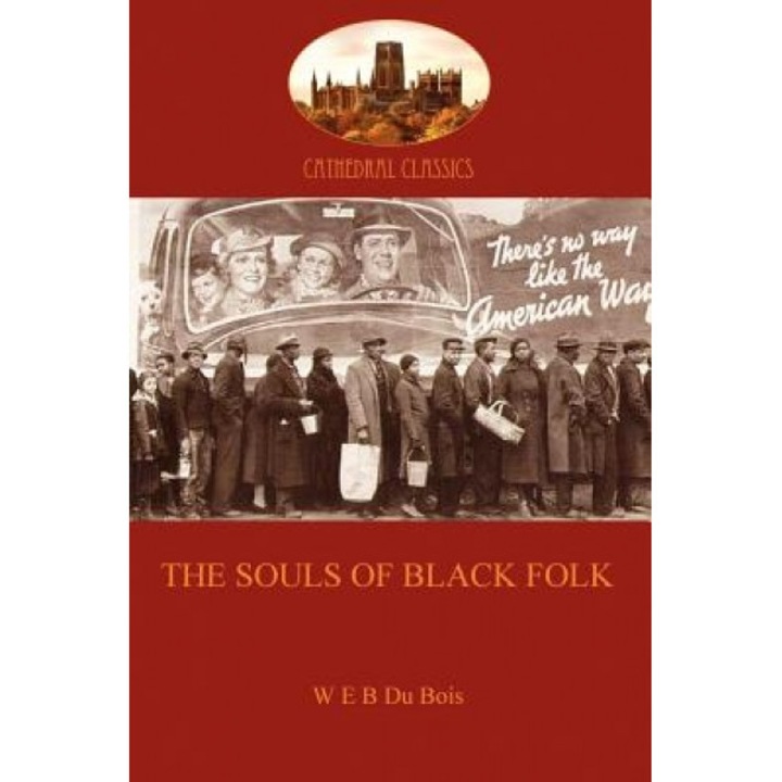 The Souls of Black Folk, William Edward Du Bois (Author)