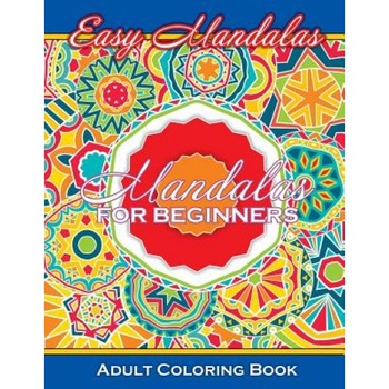 Easy Mandalas Mandalas for Beginners Adult Coloring Book, Lilt Kids Coloring Books (Author) Easy Mandalas Mandalas for Beginners Adult Coloring Book, Lilt Kids Coloring Books (Author)