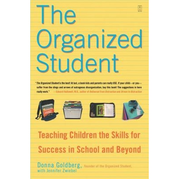The Organized Student: Teaching Children the Skills for Success in School and Beyond, Donna Goldberg