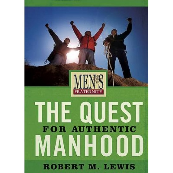 The Quest for Authentic Manhood (Member Book), Robert M. Lewis (Author)