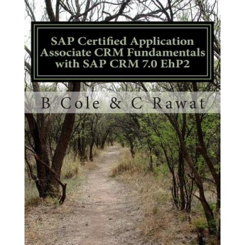 SAP Certified Application Associate Crm Fundamentals with SAP Crm 7.0 Ehp2, C. Rawat (Author)