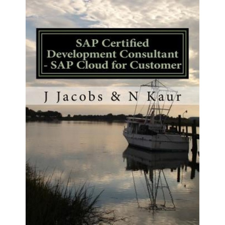 SAP Certified Development Consultant - SAP Cloud for Customer, J. Jacobs (Author)