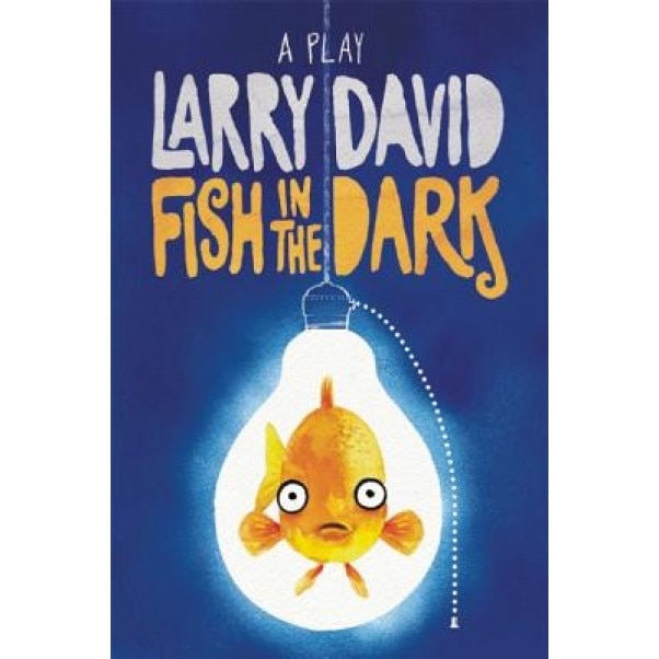 Fish in the Dark: A Play, Larry David (Author)