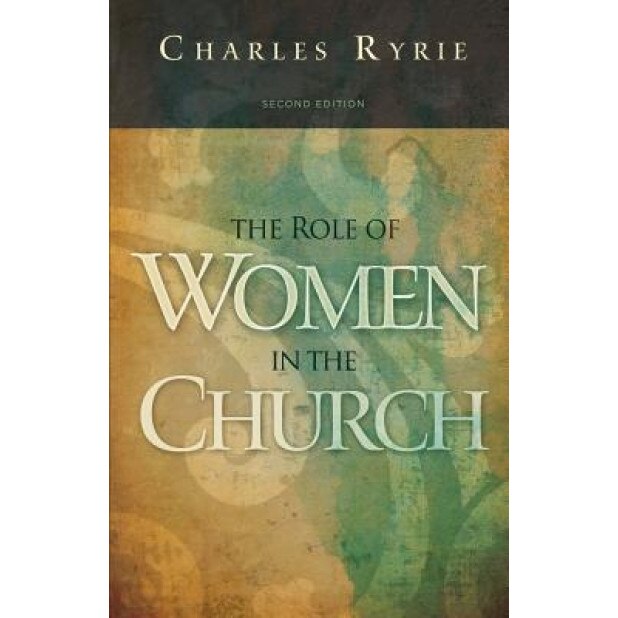 The Role of Women in the Church, Charles C. Ryrie (Author)