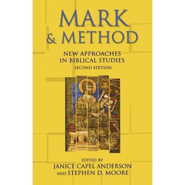 Mark & Method: New Approaches in Biblical Studies, Janice Capel Anderson (Editor)