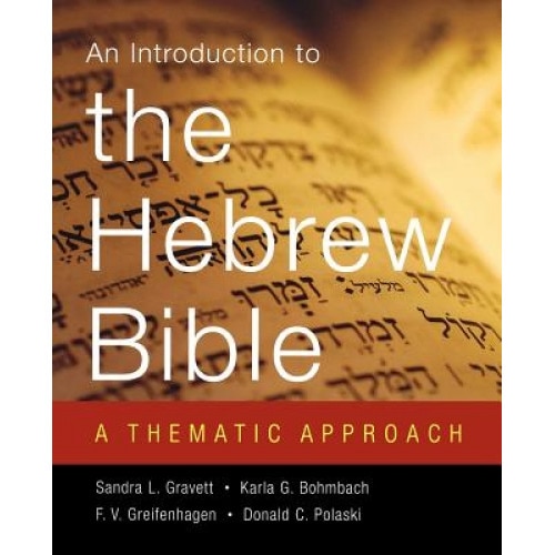 An Introduction to the Hebrew Bible: A Thematic Approach, Sandra L. Gravett (Author)