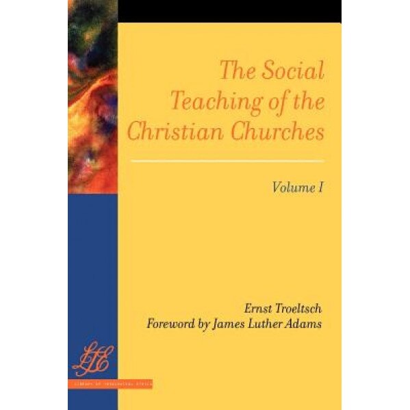 The Social Teaching of the Christian Churches Vol 1, Ernst Troeltsch (Author)